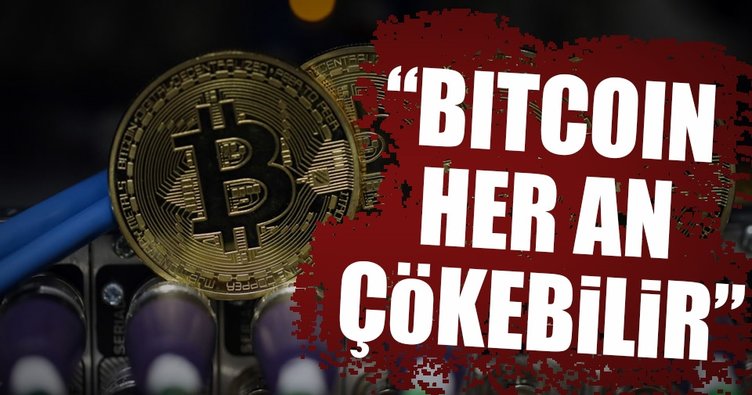 “Bitcoin her an tamamen çökebilir”