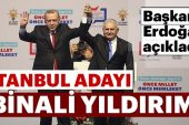 Başkan Erdoğan, İstanbul belediye başkan adayı ” Binali Yıldırım” dedi