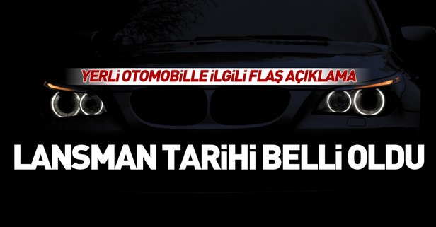 Yerli otomobilin lansman tarihi belli oldu.