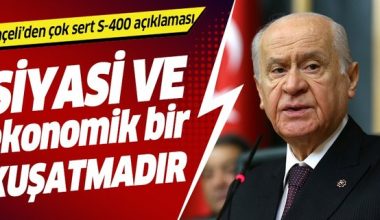 Devlet Bahçeli’den S-400 açıklaması: Siyasi ve ekonomik bir kuşatmadır.