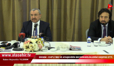 ERDEM’DEN , CHP’Lİ İBB VE ATAŞEHİRİN BELEDİYESİNE  DEŞİFRE ŞOKU .