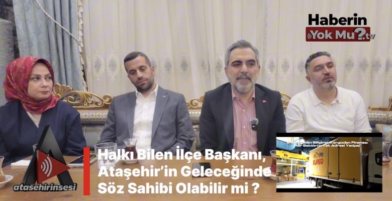 Tepeden mi, Halktan mı? Ataşehir’in Geleceği AK Parti’nin Stratejisine mi Bağlı?