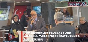 TÜM DERNEKLERİ FEDERASYONU ANADOLU YAKASI’NI BOĞAZ TURUNDA BULUŞTURDU.