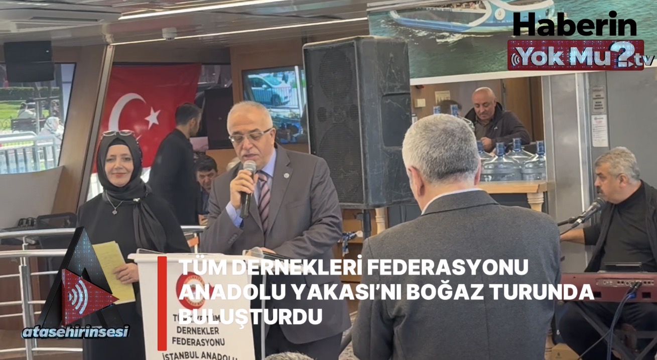 TÜM DERNEKLERİ FEDERASYONU ANADOLU YAKASI’NI BOĞAZ TURUNDA BULUŞTURDU. https://youtu.be/ThBYzH_2IOk?si=WGJ0bI43_5-RX8I5 Türkiye Tüm Dernekleri Federasyonu İstanbul Anadolu Yakası Bölge Başkanı