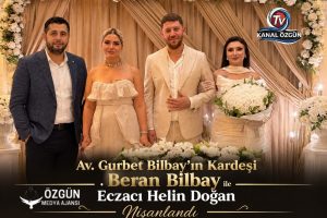AV. GURBET BİLBAY’IN KARDEŞİ BERAN BİLBAY İLE ECZACI HELİN DOĞAN NİŞANLANDI
